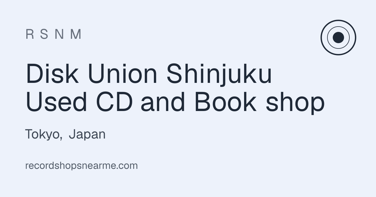 Disk Union Shinjuku Used CD and Bo... – Record Shops Near Me